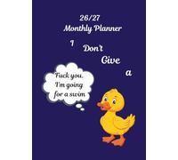 2026-2027 Monthly Planner Funny: I Don't Give A Duck. 24 Months. Jan 2026 to Dec 2027. A5,5x 7 inches Size. With Calendars, Contacts , Passwords, ... expenditure pages plus extra notes pages.