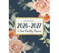 2026-2027 Monthly Planner: Large Print 2-Year Organizer Covering January 2026 to December 2027 With 24 Months of Scheduling, Appointments, Notes, Federal Holidays and a Vintage Floral Cover