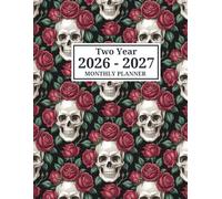 2026-2027 Monthly Planner: Large Print Two Year Schedule Organizer From January 2026 To December 2027 - Skulls & Roses Gothic Cover