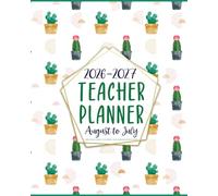 2026-2027 Teacher Planner August to July: Monthly and Weekly Academic Year Class Organizer | Lesson Plan Grade And Record Book for Educators (Pretty Cacti Design)