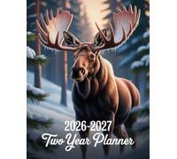 2026-2027 Two Year Planner: Moose Animal themed Cover 2 Page Spreads With Monthly Calendar Grids 24 Month Organizer Schedule Address Contact