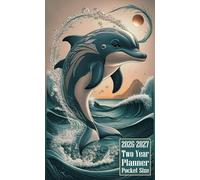 2026-2027 Two Year Planner Pocket Size: Dolphin Themed Cover 2 Page Spreads With Monthly Calendar Grids 24 Months Organizer