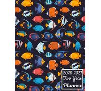 2026-2027 Two Year Planner: Tropical Fish themed Cover Angelfish, Clownfish, Tangs, and Butterflyfish 2 Page Spreads With Monthly Calendar Grids 24 Month Organizer Schedule Address Contact
