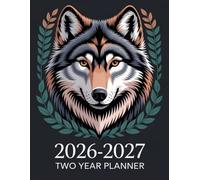 2026-2027 Two Year Planner: Wolf Animal Themed Cover 2 Page Spreads With Monthly Calendar Grids 24 Month Organizer Schedule Contact Address