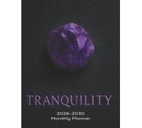 2026-2030 5-Year Monthly Planner - Tranquility Amethyst Edition: Elegant Crystal-Inspired Organizer for Mindful Planning and Balance | 60 Months Calendar | January 2026 - December 2030