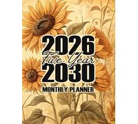 2026 -2030 Five year monthly planner: Floral Sunflower 5 Year Calendar Schedule Agenda and Organizer January 2026 to December 2030 with holidays