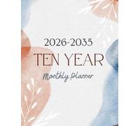 2026-2035 Ten Year Monthly Planner: 10 Year Calendar Organizer Two Pages Per Month From January 2026 To December 2035 with Holidays