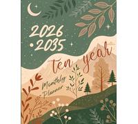2026-2035 Ten Year Monthly Planner: 10 Year Calendar Organizer Two Pages Per Month From January 2026 To December 2035 with Holidays Minimalist nature art