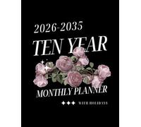 2026-2035 Ten Year Monthly Planner: Floral 10 Year Calendar Organizer Two Pages Per Month From January 2026 To December 2035 with Holidays