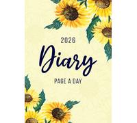 2026 A4 Page A Day: One Page Per Day Daily Diary Planner & Organizer for 365 Days, dated from Jan 2026 to Dec 2026, Fully Lined Journal Notebook with Calendars, To-Do List and Notes | Sunflowers