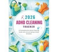 2026 ADHD Cleaning Tracker: A Comprehensive Home Cleaning Guide With Annual, Spring & Daily Schedule