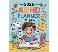2026 ADHD Planner for Kids: Build Focus, Confidence & Structure - Fun Daily, Weekly & Monthly Tools for Neurodiverse Children, a Supportive System to Help Children with ADHD Organize, Grow & Shine