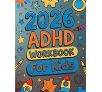 2026 ADHD WORKBOOK For KIDS: Fun Activities and Games to Master Focus, Emotions, and Supercharge Your Amazing Brain!