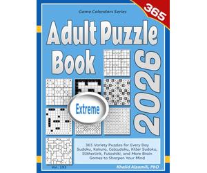 2026 Adult Puzzle Book: 365 Extreme Variety Puzzles for Every Day: Sudoku, Kakuro, Calcudoku, Killer Sudoku, Slitherlink, Futoshiki, and More Brain Games to Sharpen Your Mind