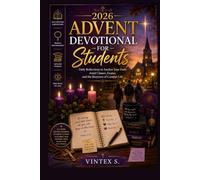 2026 ADVENT DEVOTIONAL FOR STUDENTS: Daily Reflections to Anchor Your Faith Amid Classes, Exams, and the Busyness of Campus Life