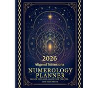 2026 Aligned Intentions Numerology Planner: Decode your life. Align your Purpose. Live your Truth