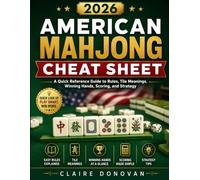 2026 American Mahjong Cheat Sheet: A Quick Reference Guide to Rules, Tile Meanings, Winning Hands, Scoring, and Strategy