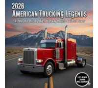 2026 American Trucking Legends Calendar: A Year of Iconic Big Rigs, Highway Haulers & Diesel Power - 8.5 x 8.5 Inch Square