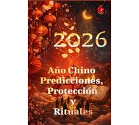 2026 Año Chino Predicciones, Protección y Rituales
