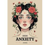 2026 Anxiety Journal: Daily Mindfulness, Gratitude Log, Mood Tracker, and Grounding Exercises for Anxiety Management and Self-Care