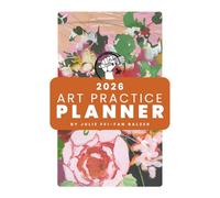 2026 Art Practice Planner: Set Goals, Stay Organized, and Grow Your Creative Practice