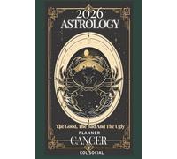 2026 Astrology: The Good, The Bad And The Ugly - Cancer Planner Edition: Yearly and Monthly Astrology Journal: Zodiac Signs, Moon Phases, Planetary Transits & Goal Setting Guide