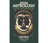 2026 Astrology: The Good, The Bad And The Ugly - Gemini Planner Edition: Yearly and Monthly Astrology Journal: Zodiac Signs, Moon Phases, Planetary Transits & Goal Setting Guide