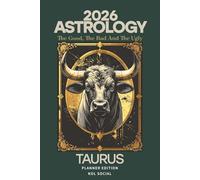 2026 Astrology: The Good, The Bad And The Ugly - Taurus Planner Edition: Yearly and Monthly Astrology Journal: Zodiac Signs, Moon Phases, Planetary Transits & Goal Setting Guide
