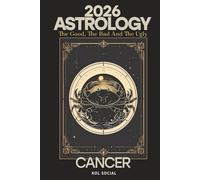 2026 Astrology: The Good, the Bad, & the Ugly - Cancer: Planetary & Moon aspects & transits. Moon phases, Lunar calendar, & Retrograde planets. Your Opportunities & Challenges Guide