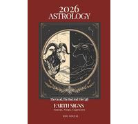 2026 Astrology: The Good. The Bad. The Ugly - Earth Signs Edition: Taurus, Virgo, Capricorn: Yearly Horoscope Predictions
