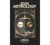 2026 Astrology: The Good, the Bad, & the Ugly - Libra: Planetary & Moon aspects & transits. Moon phases, Lunar calendar, & Retrograde planets. Your Opportunities & Challenges Guide