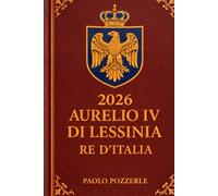 2026 Aurelio IV Di Lessinia Re d’Italia
