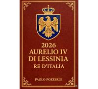 2026 Aurelio IV Di Lessinia Re d’Italia