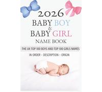 2026 baby boy name book: The top 100 baby boy Names | ordered from 1-100 | latest 2026 data | UK top names for 2026 with description and origin