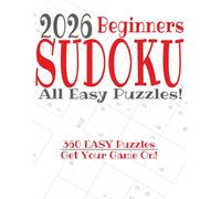 2026 Beginner's Sudoku All Easy Puzzles: 360 EASY Puzzles. Get Your Game On!