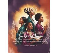 2026 BIBLE STUDY GUIDE FOR BLACK WOMEN: A 52- Week Transformational Year of Bible Study, Prayer, and Renewal for African American Women