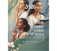2026 BIBLE STUDY GUIDE FOR WOMEN: A 52-Week Devotional Journey of God’s Word Prayer and Purposeful Living