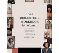 2026 BIBLE STUDY WORKBOOK FOR WOMEN: 52 Weeks Of Faith-Filled Devotions To Strengthen Your Heart Inspire Growth And Live With Bold Purpose