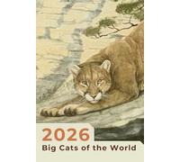 2026 Big Cats of the World: Weekly & Monthly Planner
