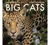 2026 Big Cats Wall Calendar: Art Wolfe's Wild Lives