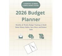 2026 Budget Planner: Monthly & Weekly Budget Tracking to Build Better Money Habits, Save More, and Reduce Debt