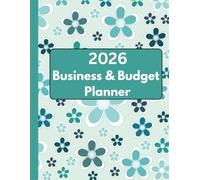 2026 Business & Budget Planner: Ultimate Yearly Organiser for Entrepreneurs, Small Business Owners & Go-Getters: Track goals, income, expenses & profits with clarity and confidence