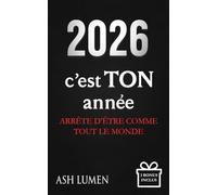 2026 : C’est TON année - Arrête d'Être Comme Tout le Monde │Le livre de développement personnel qui te réveille, te pousse à tout changer et fait de 2026 l’année où ta vie bascule