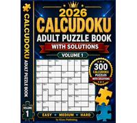 2026 Calcudoku Adult Puzzle Book Volume 1: 300 Easy to Hard Mathdoku Puzzles