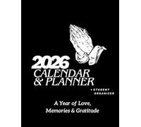2026 Calendar & Planner: A Year Of Love, Memories & Gratitude + Student Organizer