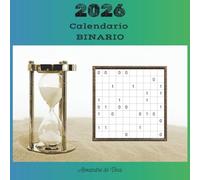 2026 - CALENDARIO BINARIO: Una griglia al giorno per 365 giorni