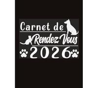 2026 Carnet de Rendez-Vous Salon de Toilettage: matériels pour les toiletteurs Agenda professionnel année civile 2026 Chats Chiens Animaux / 249 pages ... datés / toutes les 15 minutes de 8h à 22h