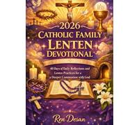 2026 Catholic Family Lenten Devotional: 40 Days of Daily Reflections and Lenten Practices for a Deeper Communion with God