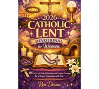 2026 Catholic Lent Devotional for Women: 40 Days of Daily Reflections and Lenten Practices for a Deeper Communion with God