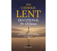 2026 Catholic Lent Devotional for Women: Daily Scripture Readings, Guided Reflections, and Prayers for a Faith-Filled Journey to Easter
